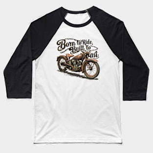 born to ride, build to last Baseball T-Shirt